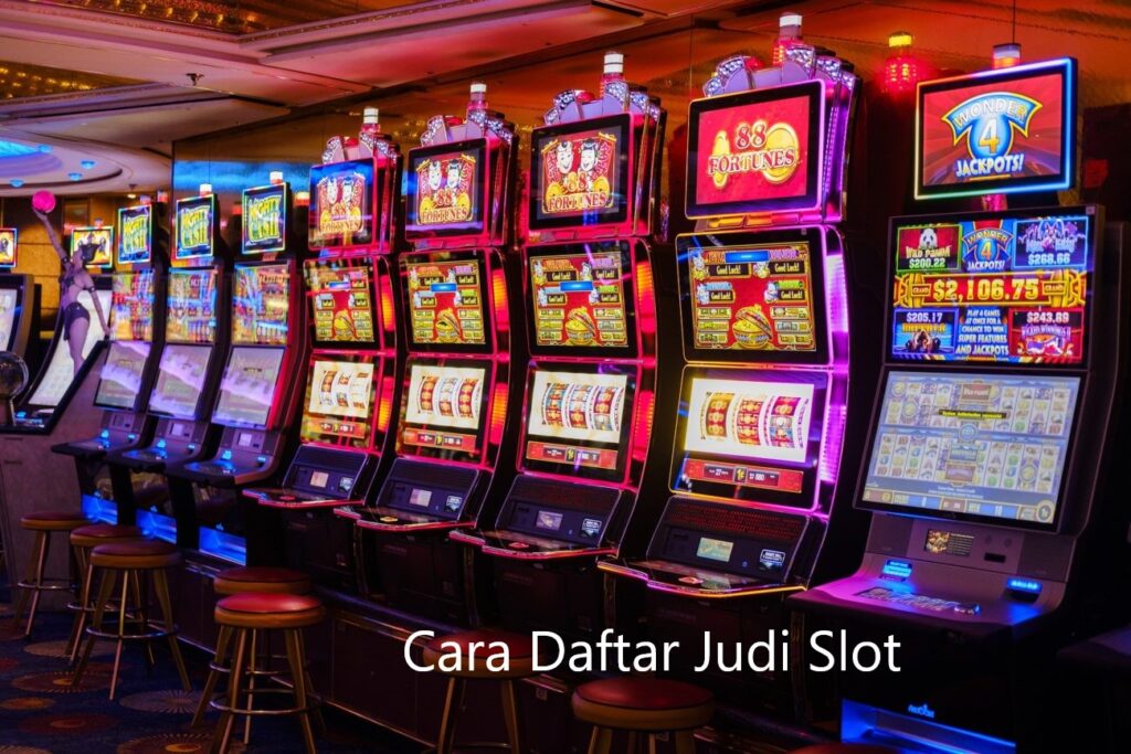 Cara Daftar Slot Online Dengan Mudah di Situs Slot Online