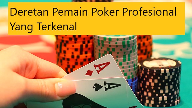 Deretan Pemain Poker Profesional Yang Terkenal